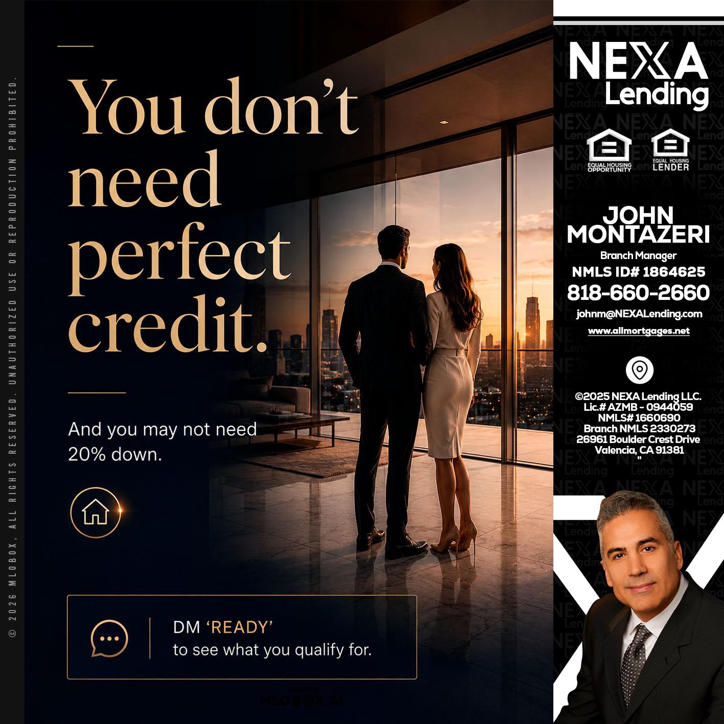 you don't need - John Montazeri -Branch Manager - Property Lending Specialist