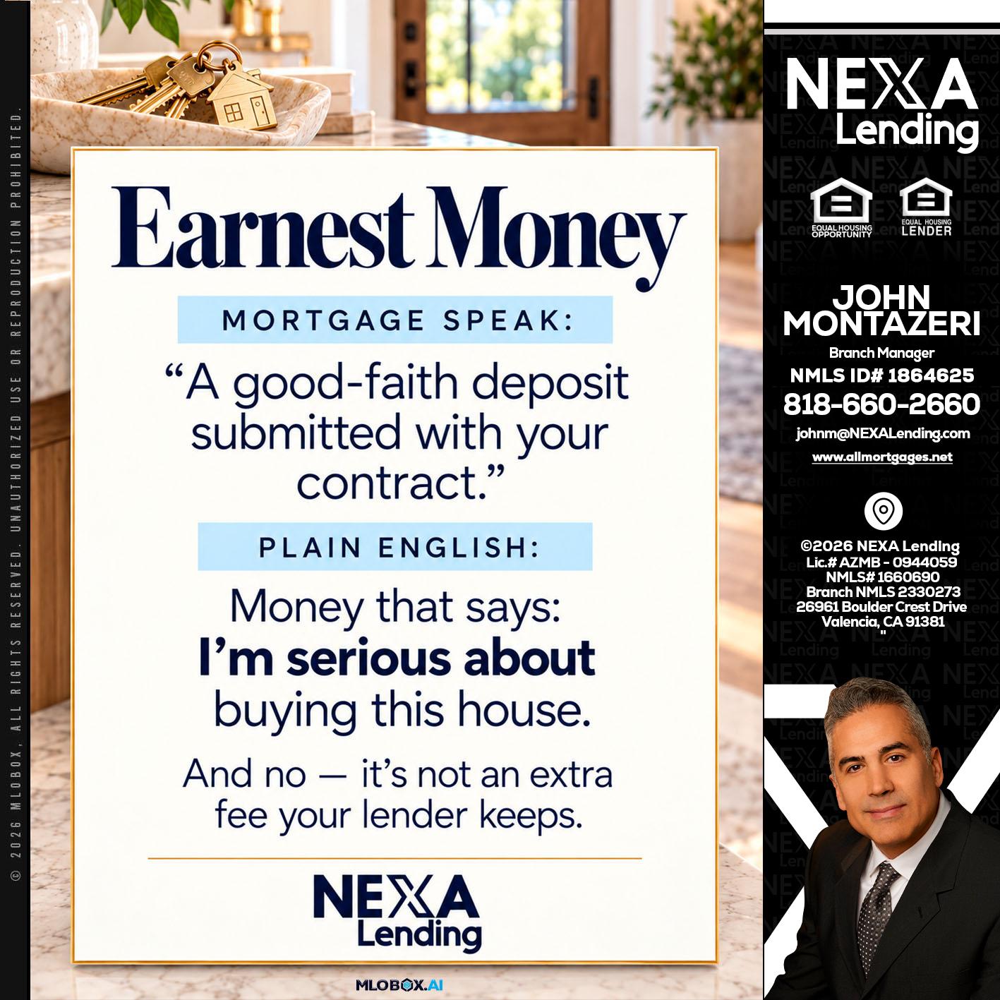 EARNEST MONEY - John Montazeri -Branch Manager - Property Lending Specialist